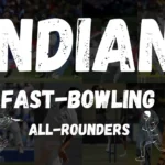 INDIAN FAST BOWLING ALL-ROUNDERS