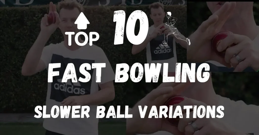 Fast Bowling Slower Ball Variations